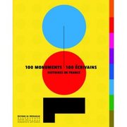 Collectif > 100 monuments 100 écrivains : Histoires de France
