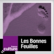 Les bonnes feuilles (France Culture)